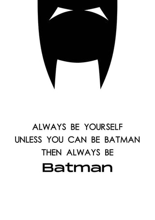 Minimalist Batman mask above the text: "Always be yourself, unless you can be Batman, then always be Batman."
