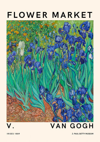 Poster of Van Gogh's irises painting with text: Flower Market, V. Van Gogh, J. Paul Getty Museum, Irises 1889.