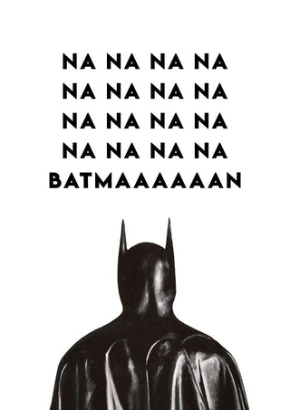 Na Na Na Batman by Daniel Leo — black and white typography poster with a painted caped superhero below the lettering