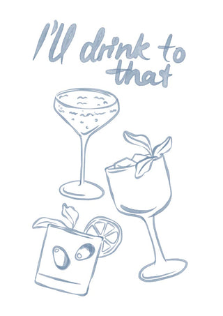 Drink to That poster by Lisen Vennesland with three cocktail glasses sketched in blue watercolour on white