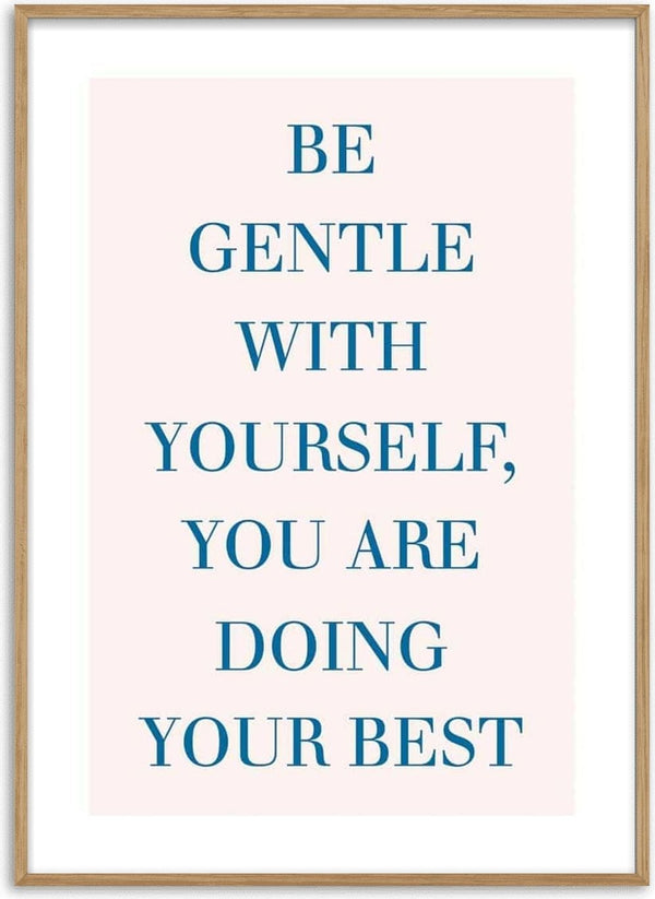 Poster with the text "Be gentle with yourself, you are doing your best" in blue letters on a light background.