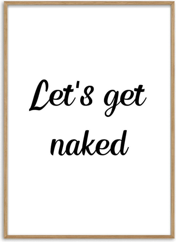 Minimalist "Let's get naked" poster with black cursive text on a white background.